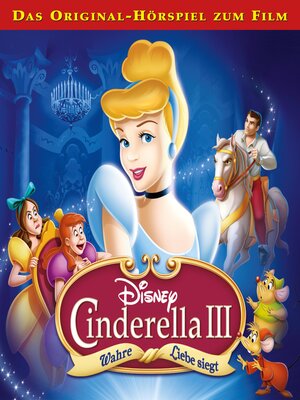 cover image of Cinderella 3--Wahre Liebe siegt (Das Original-Hörspiel zum Disney Film)